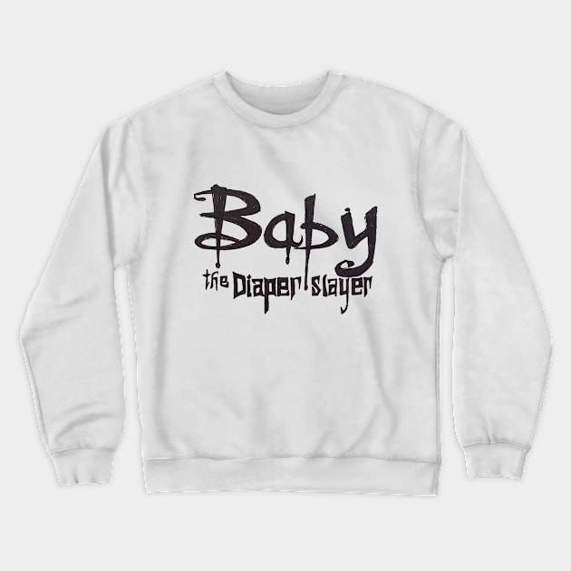 Baby the Diaper Slayer Crewneck Sweatshirt by ZkyySky